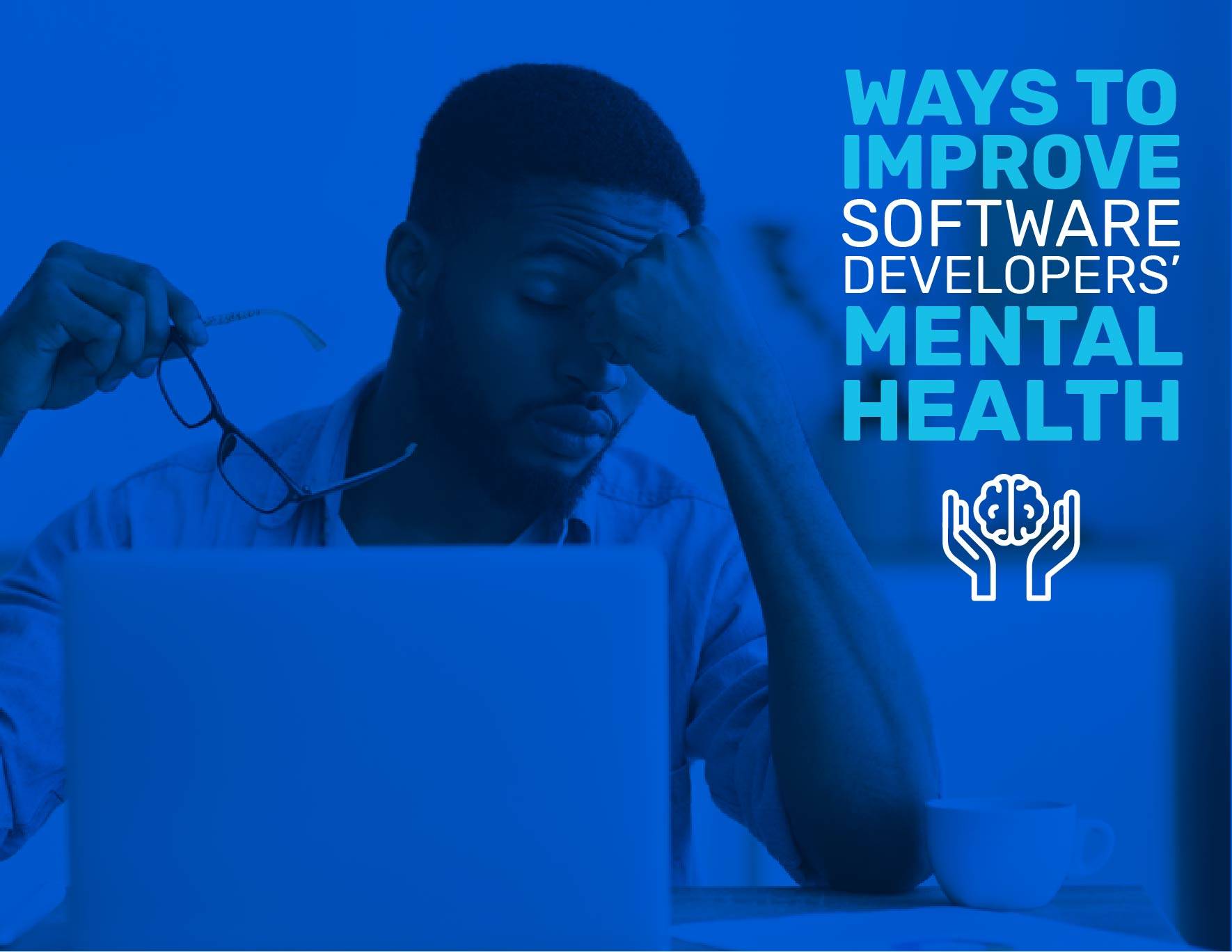 WAYS TO IMPROVE SOFTWARE DEVELOPERS' MENTAL HEALTH