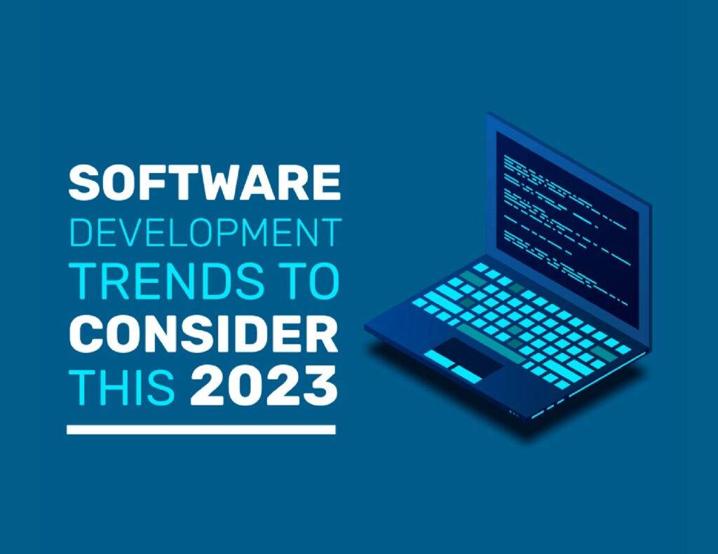 SOFTWARE DEVELOPMENT TRENDS TO CONSIDER THIS 2023